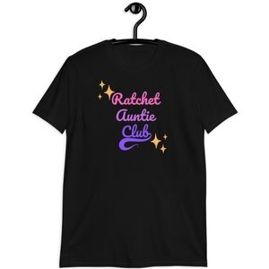 🚨 Ratchet Auntie Club T-Shirt